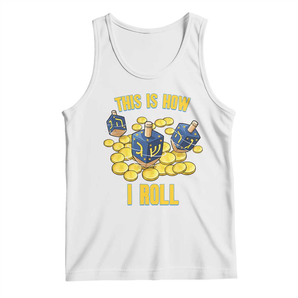 Funny Hanukkah Dreidel Tank Top This Is How I Roll Gift - Wonder Print Shop