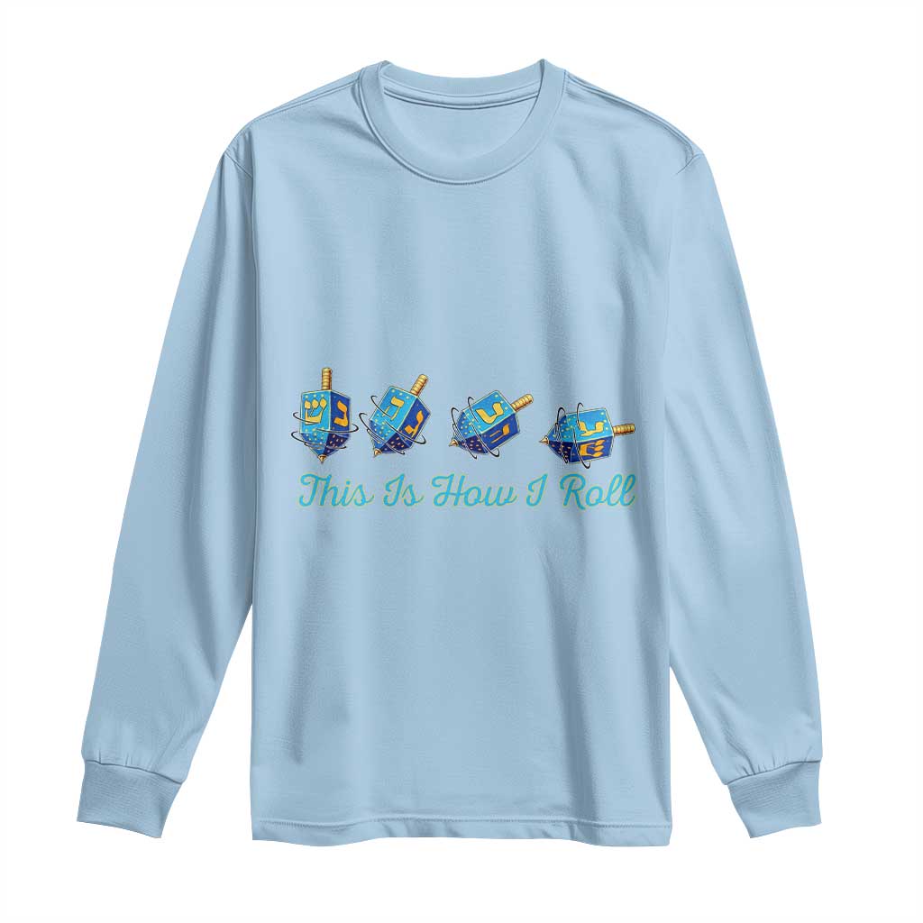 Hanukkah Dreidel Long Sleeve Shirt This Is How I Roll Jewish Holiday Gift - Wonder Print Shop