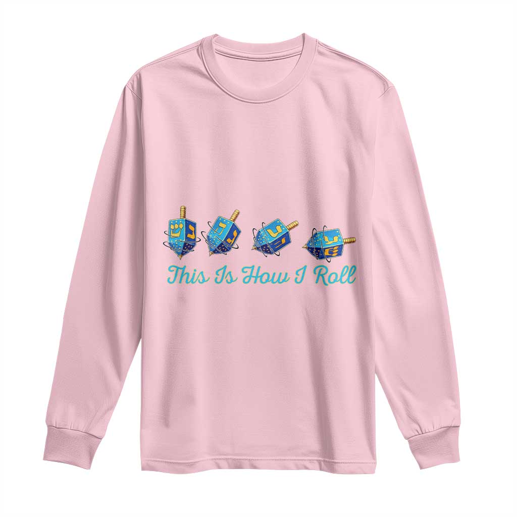Hanukkah Dreidel Long Sleeve Shirt This Is How I Roll Jewish Holiday Gift - Wonder Print Shop