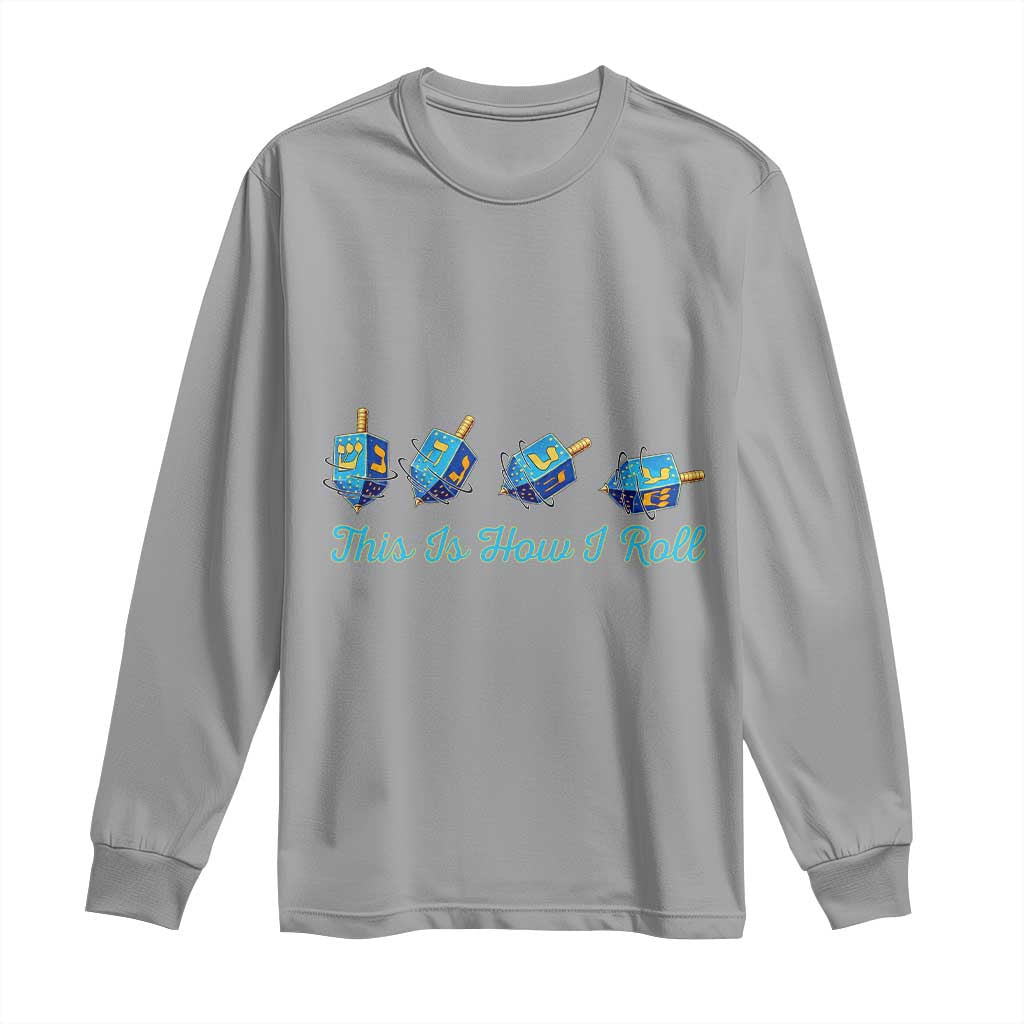 Hanukkah Dreidel Long Sleeve Shirt This Is How I Roll Jewish Holiday Gift - Wonder Print Shop