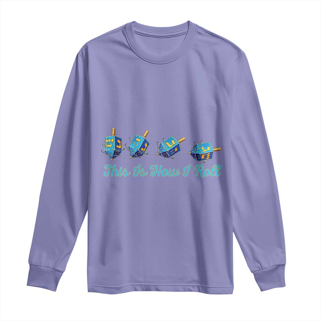 Hanukkah Dreidel Long Sleeve Shirt This Is How I Roll Jewish Holiday Gift - Wonder Print Shop