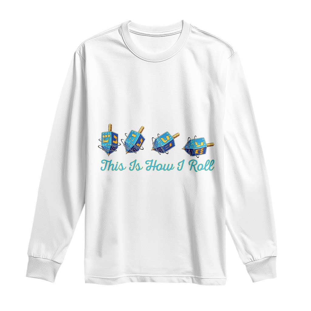 Hanukkah Dreidel Long Sleeve Shirt This Is How I Roll Jewish Holiday Gift - Wonder Print Shop