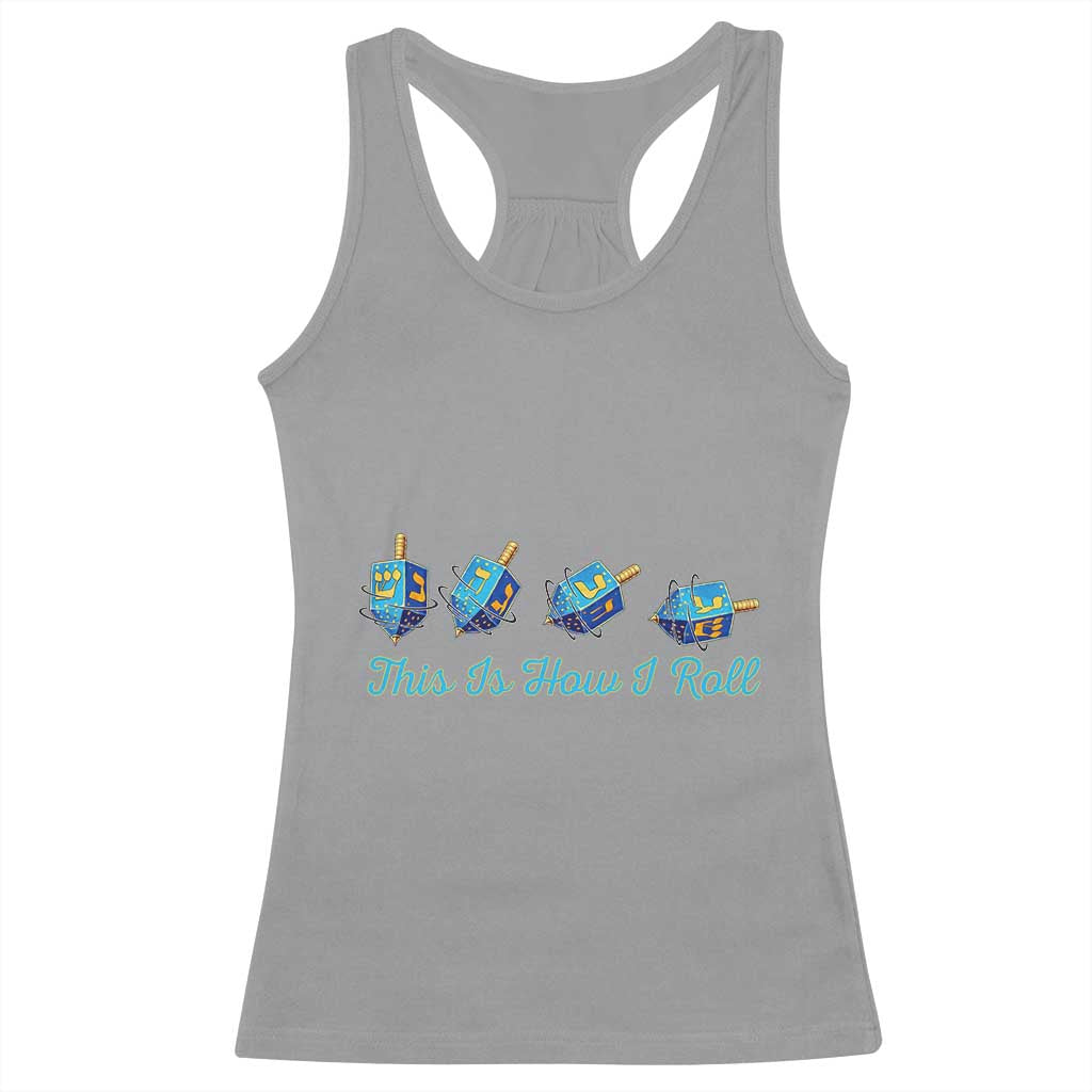 Hanukkah Dreidel Racerback Tank Top This Is How I Roll Jewish Holiday Gift - Wonder Print Shop