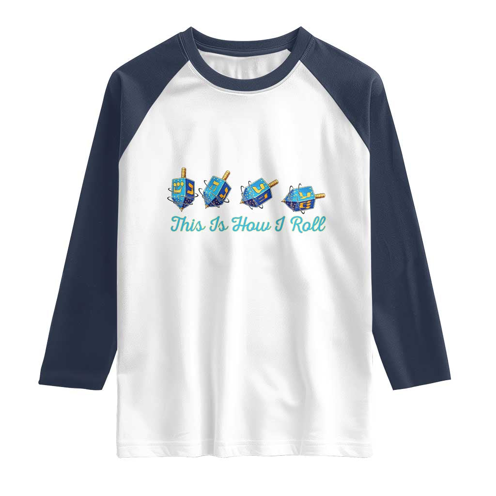 Hanukkah Dreidel Raglan Shirt This Is How I Roll Jewish Holiday Gift - Wonder Print Shop