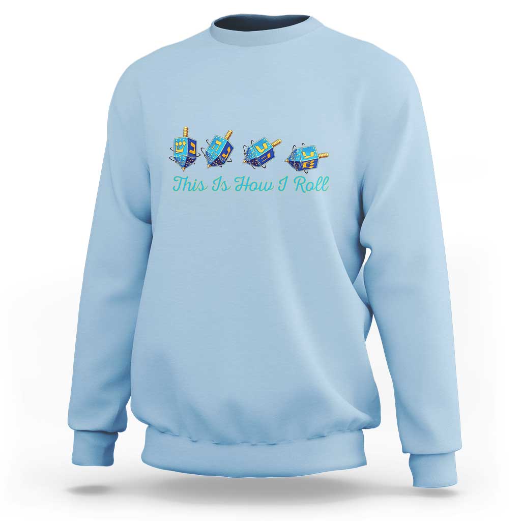 Hanukkah Dreidel Sweatshirt This Is How I Roll Jewish Holiday Gift - Wonder Print Shop
