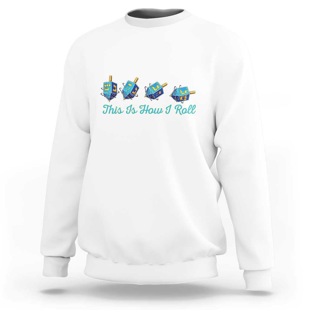Hanukkah Dreidel Sweatshirt This Is How I Roll Jewish Holiday Gift - Wonder Print Shop