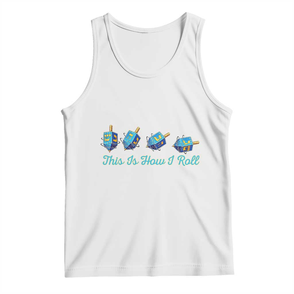 Hanukkah Dreidel Tank Top This Is How I Roll Jewish Holiday Gift - Wonder Print Shop