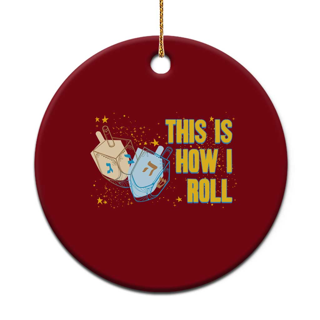This Is How I Roll Ceramic Ornament Jewish Holiday Dreidel Gift - Wonder Print Shop