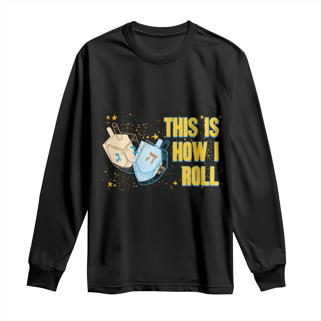 This Is How I Roll Long Sleeve Shirt Jewish Holiday Dreidel Gift - Wonder Print Shop