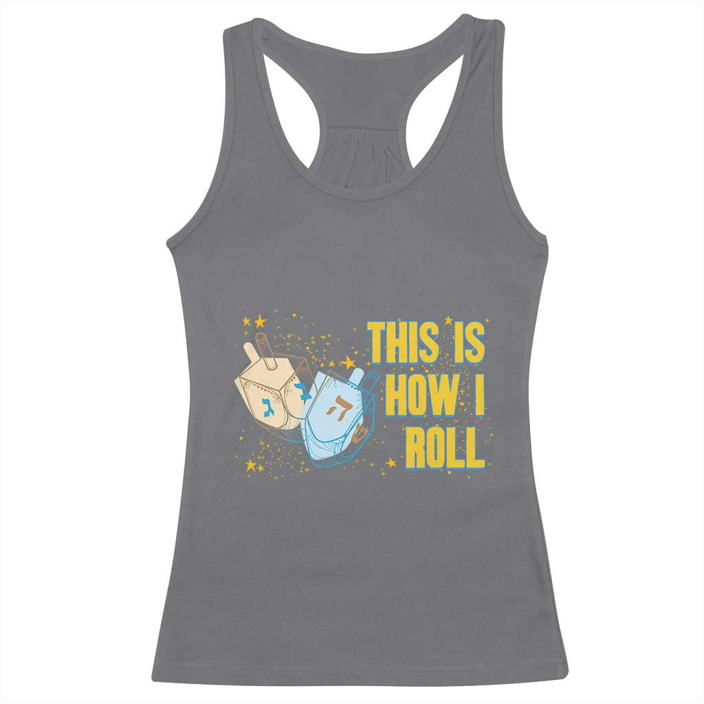 This Is How I Roll Racerback Tank Top Jewish Holiday Dreidel Gift - Wonder Print Shop