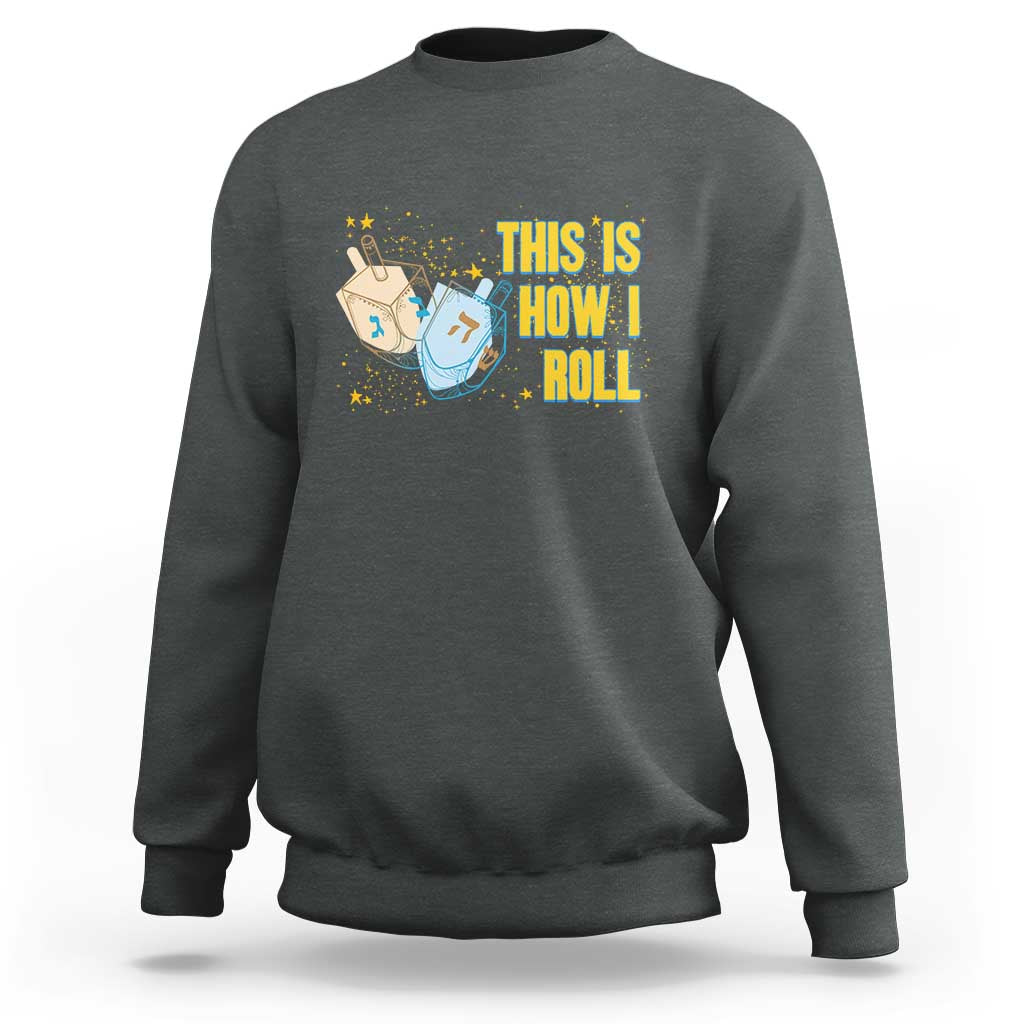 This Is How I Roll Sweatshirt Jewish Holiday Dreidel Gift - Wonder Print Shop