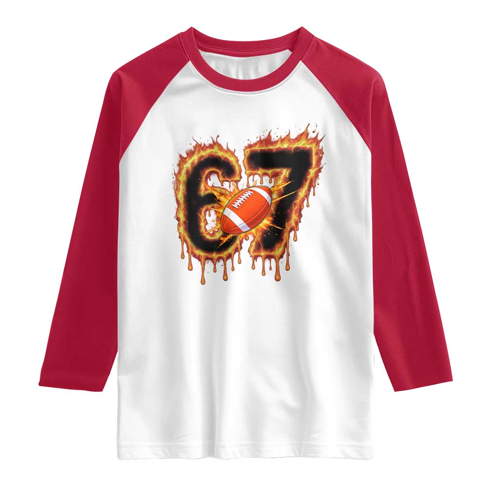 Funny American Football Six Seven Raglan Shirt Fire Drip 67 Meme - Wonder Print Shop