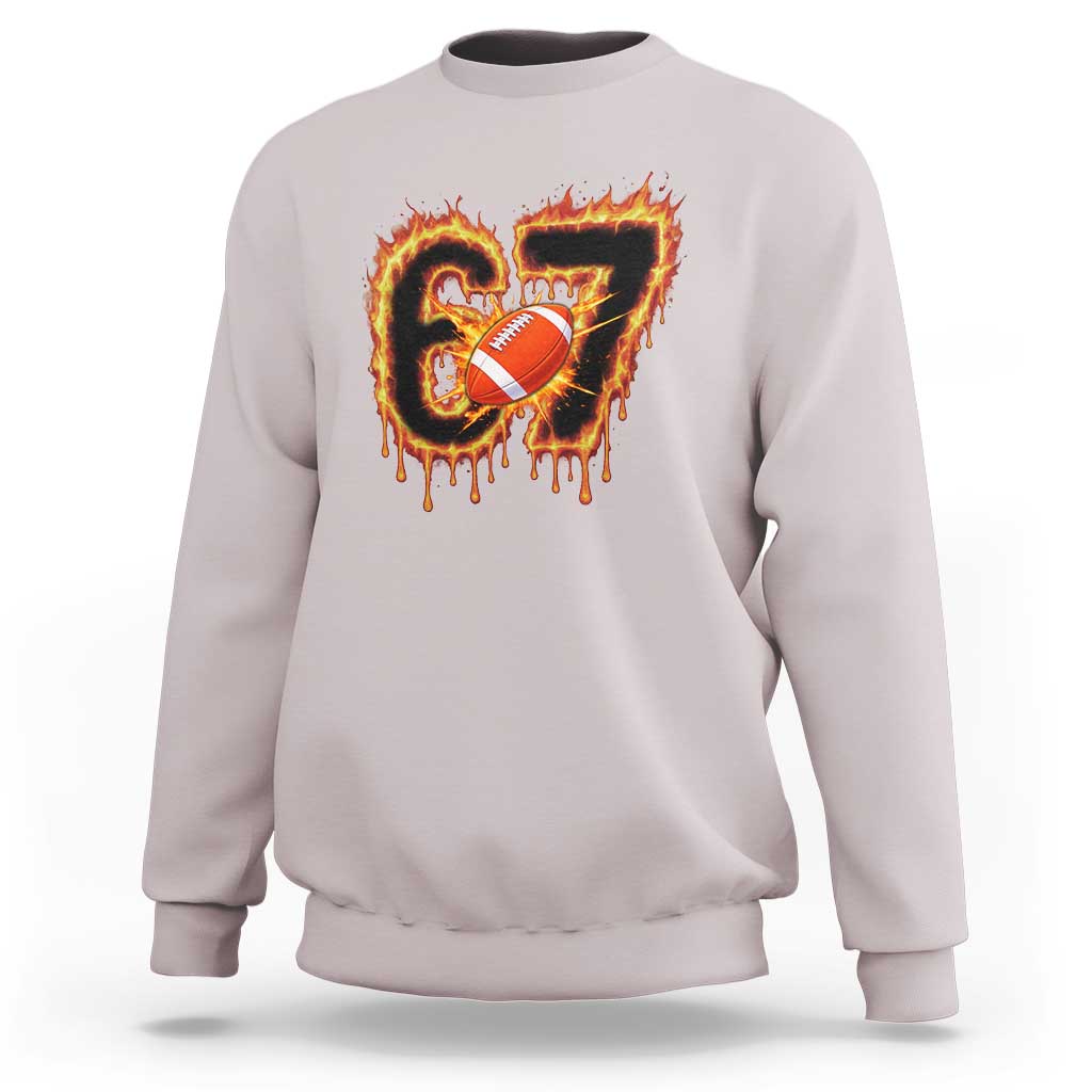Funny American Football Six Seven Sweatshirt Fire Drip 67 Meme - Wonder Print Shop