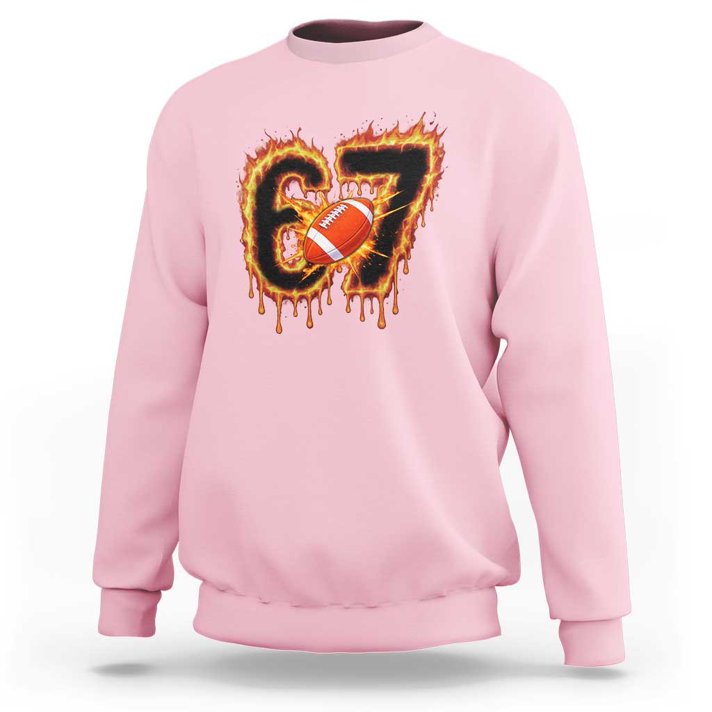 Funny American Football Six Seven Sweatshirt Fire Drip 67 Meme - Wonder Print Shop