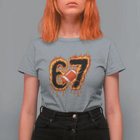 Funny American Football Six Seven T Shirt For Women Fire Drip 67 Meme - Wonder Print Shop