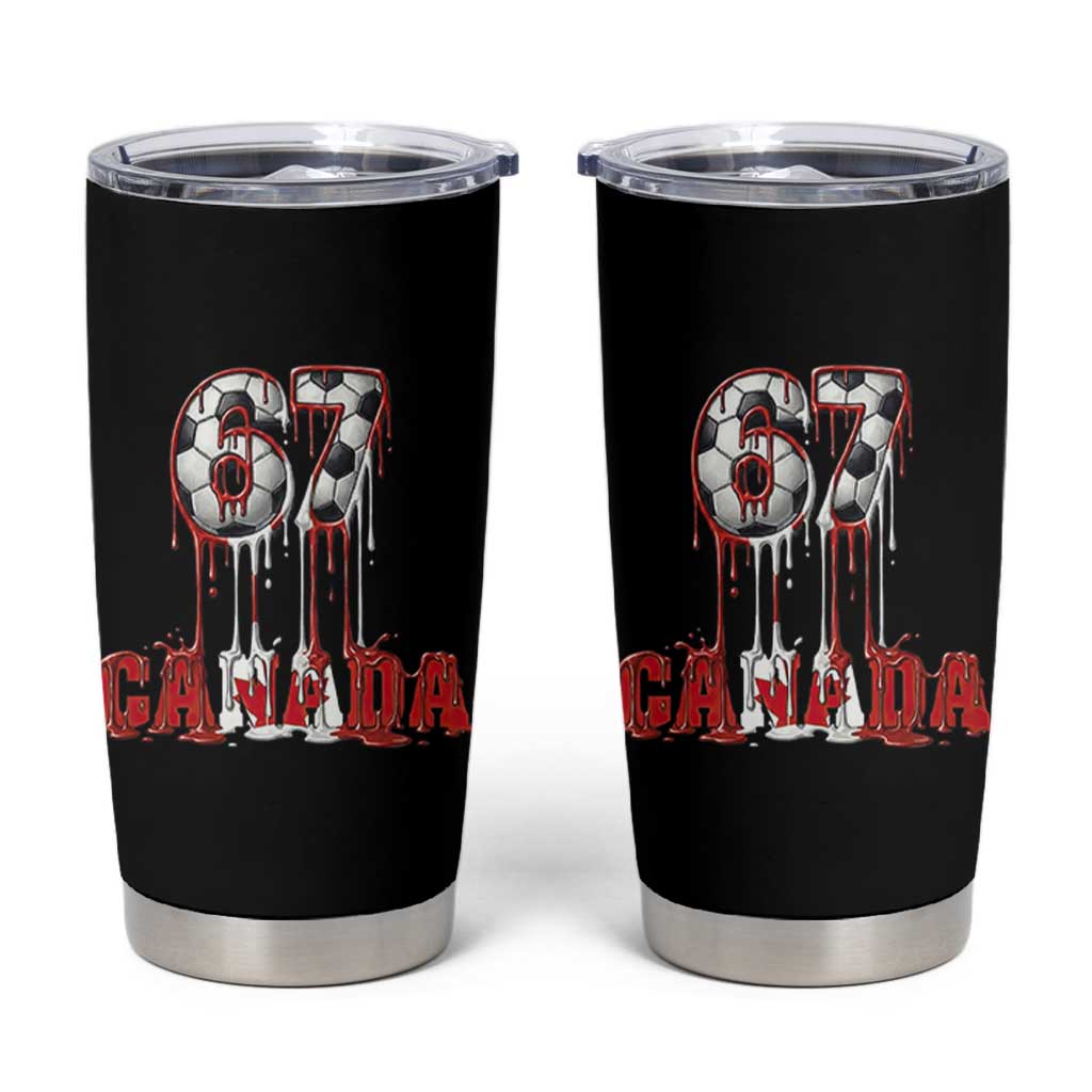 Funny Canada Soccer 67 Meme Tumbler Cup Canadian Soccer Lovers