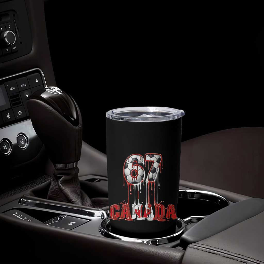 Funny Canada Soccer 67 Meme Tumbler Cup Canadian Soccer Lovers