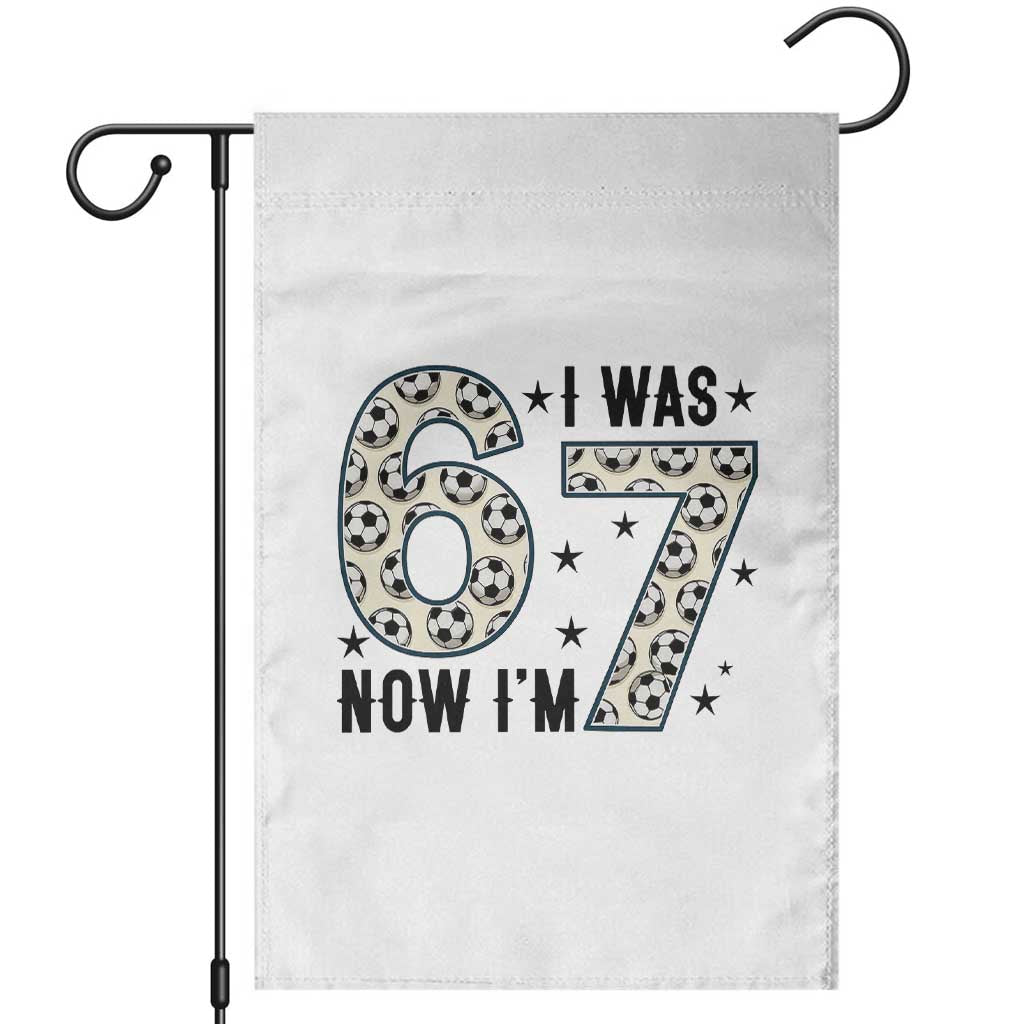 Funny Soccer Garden Flag I Was 6 Now I Am 7 Meme