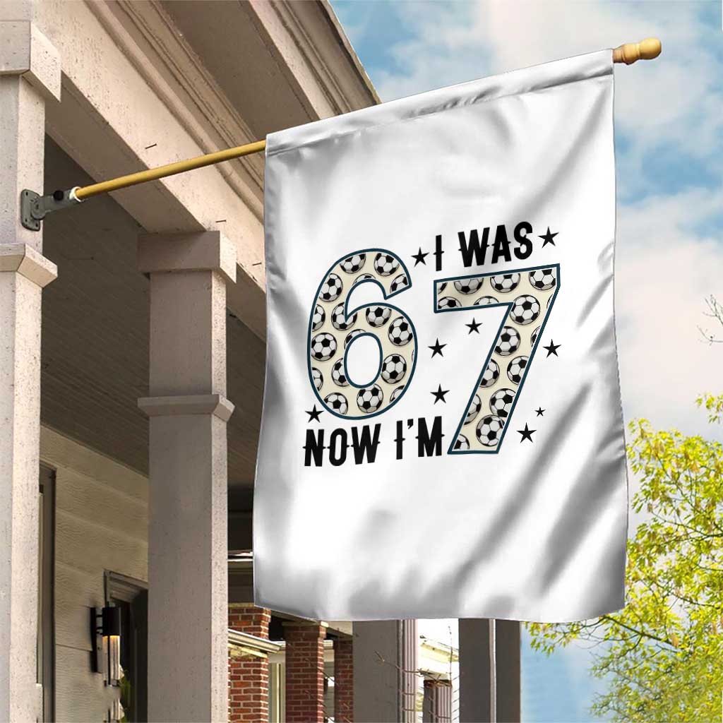 Funny Soccer Garden Flag I Was 6 Now I Am 7 Meme