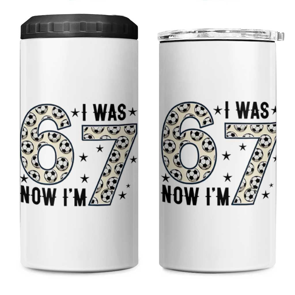 Funny Soccer 4 in 1 Can Cooler Tumbler I Was 6 Now I Am 7 Meme