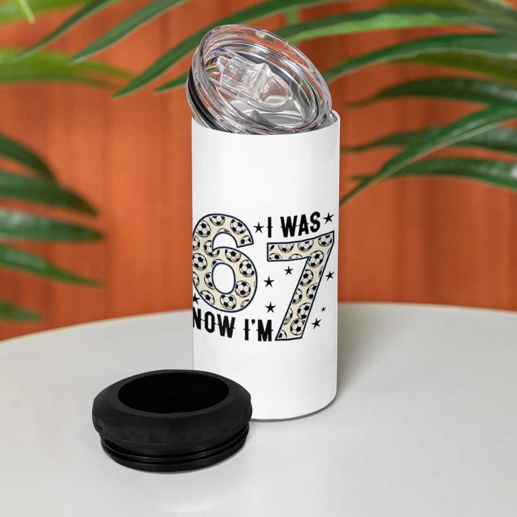 Funny Soccer 4 in 1 Can Cooler Tumbler I Was 6 Now I Am 7 Meme