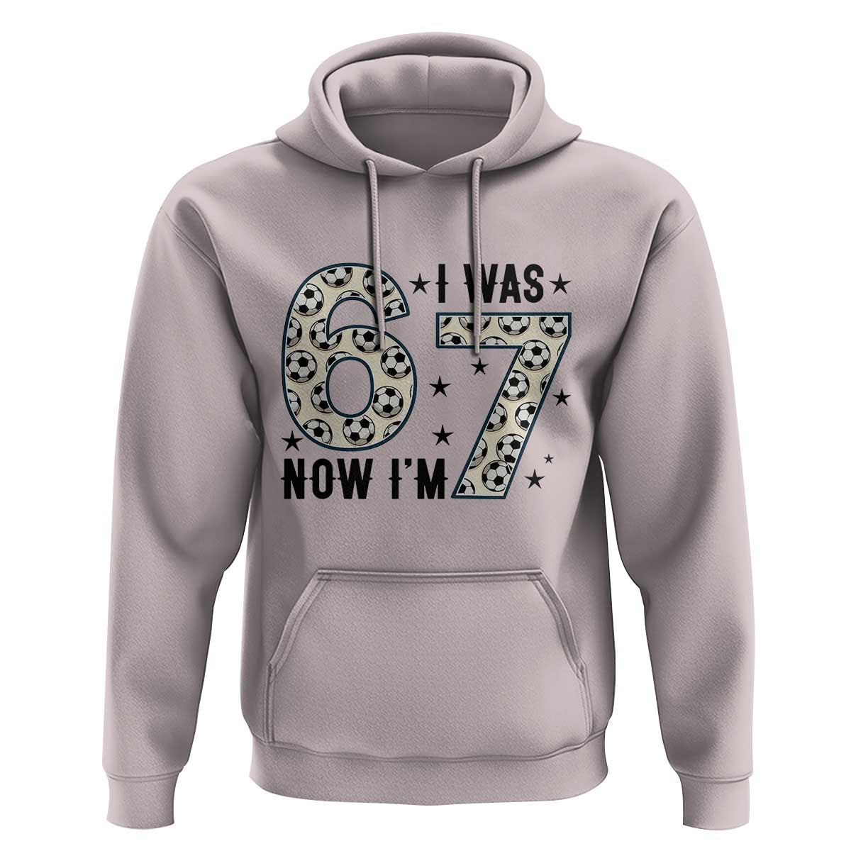 Funny Soccer Hoodie I Was 6 Now I Am 7 Meme