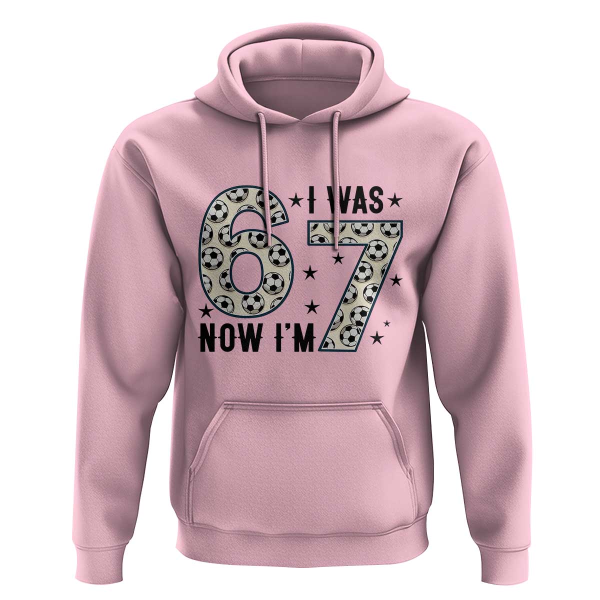 Funny Soccer Hoodie I Was 6 Now I Am 7 Meme