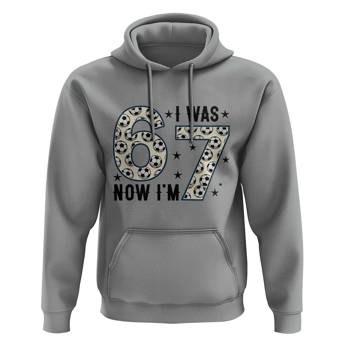Funny Soccer Hoodie I Was 6 Now I Am 7 Meme