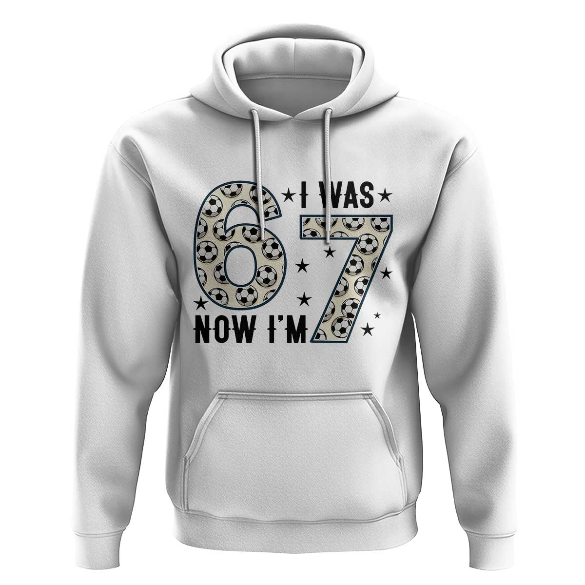 Funny Soccer Hoodie I Was 6 Now I Am 7 Meme