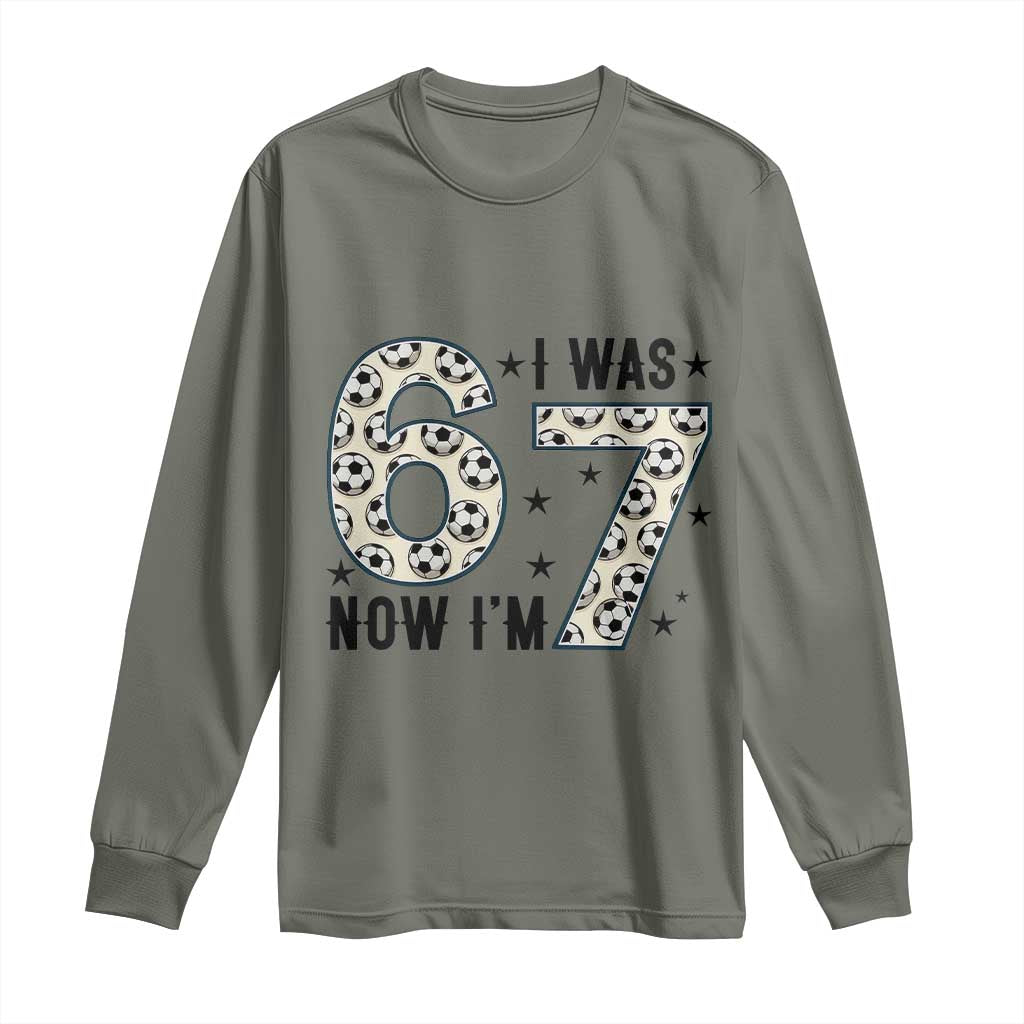 Funny Soccer Long Sleeve Shirt I Was 6 Now I Am 7 Meme