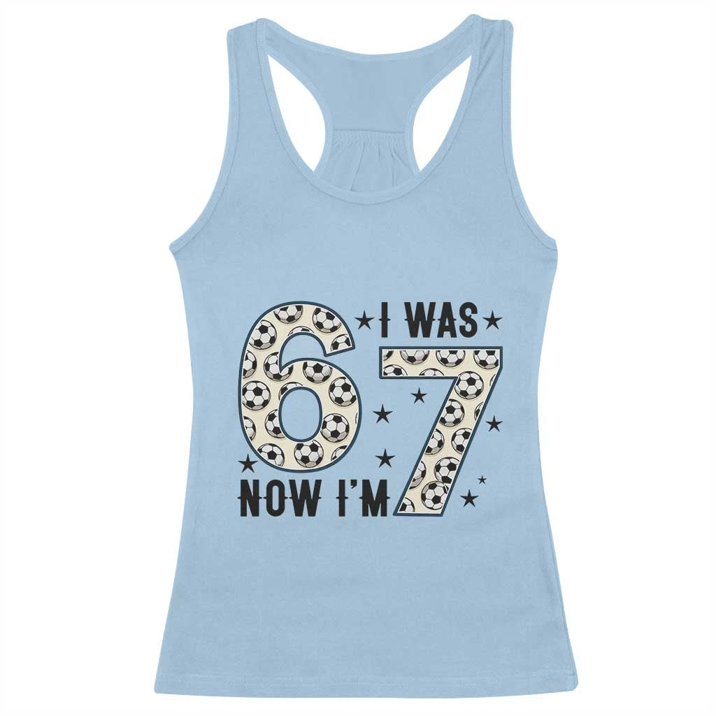 Funny Soccer Racerback Tank Top I Was 6 Now I Am 7 Meme