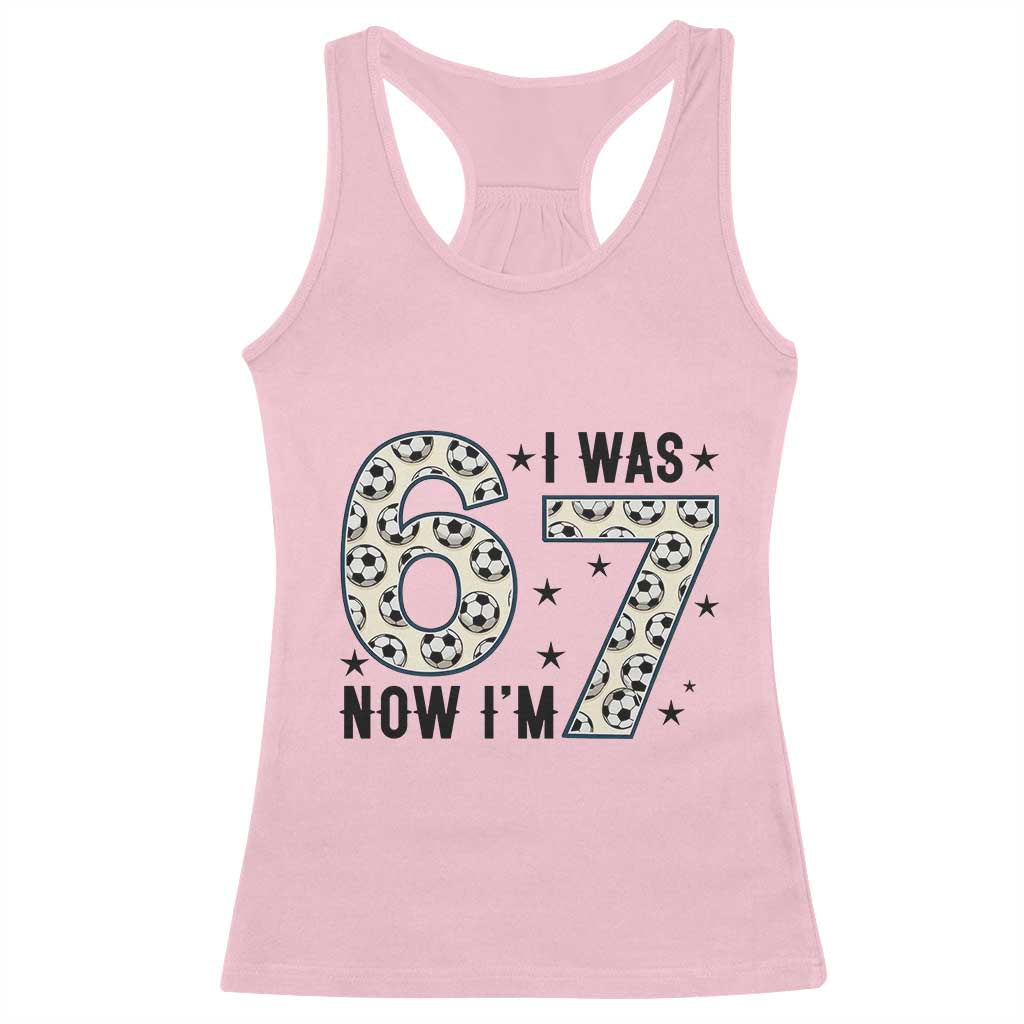 Funny Soccer Racerback Tank Top I Was 6 Now I Am 7 Meme