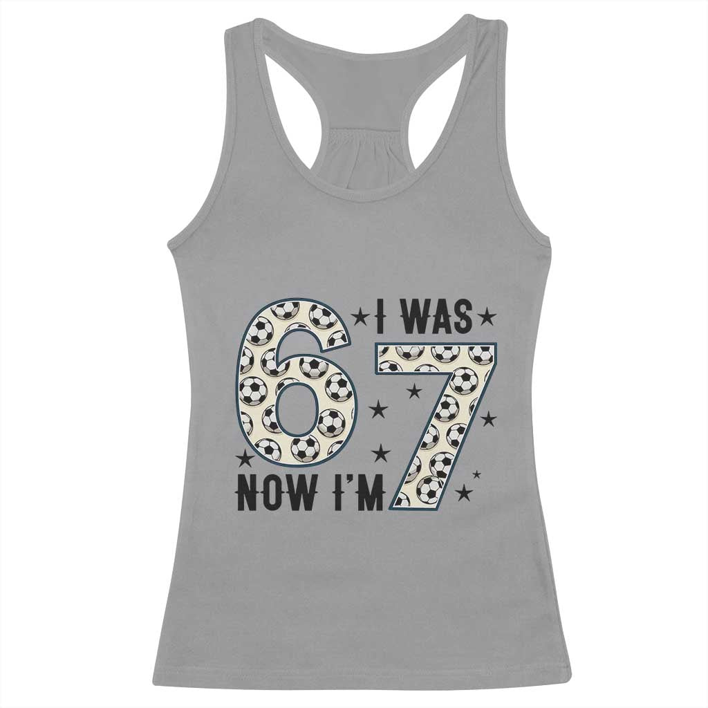 Funny Soccer Racerback Tank Top I Was 6 Now I Am 7 Meme