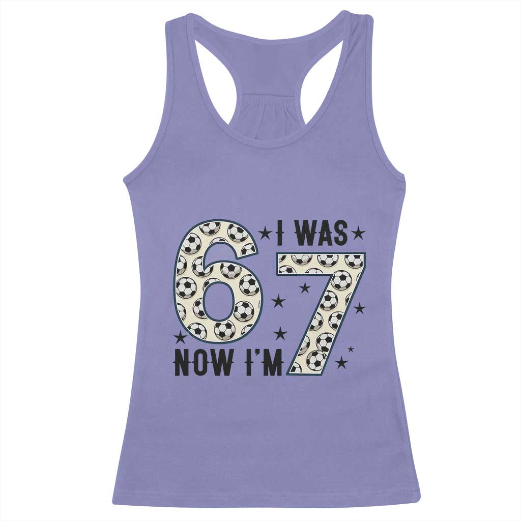 Funny Soccer Racerback Tank Top I Was 6 Now I Am 7 Meme