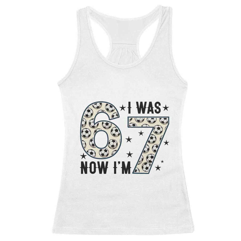 Funny Soccer Racerback Tank Top I Was 6 Now I Am 7 Meme