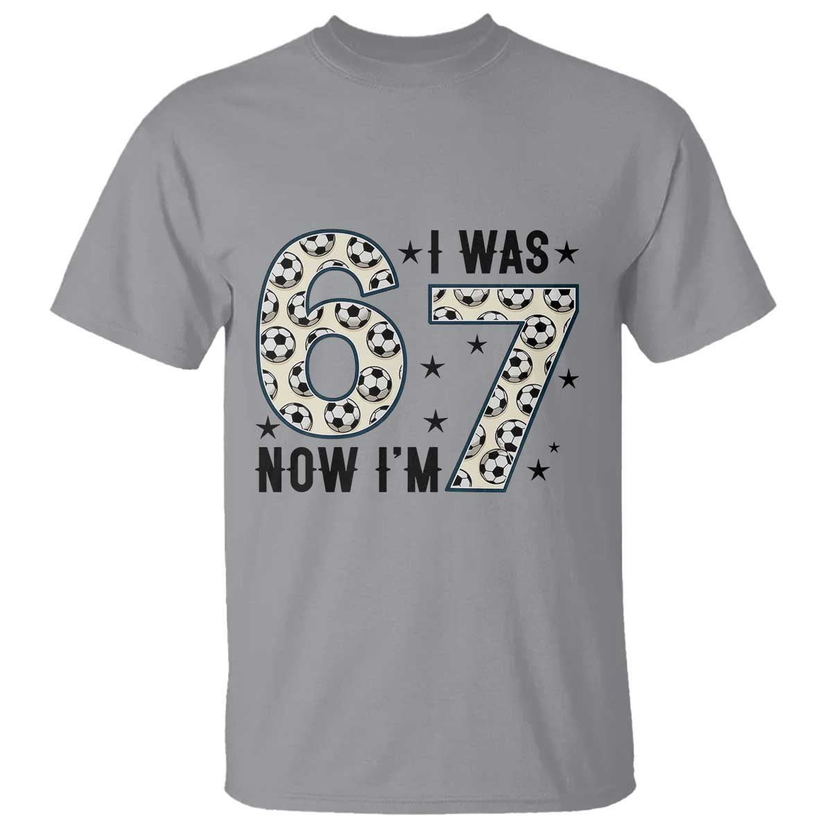 Funny Soccer T Shirt I Was 6 Now I Am 7 Meme