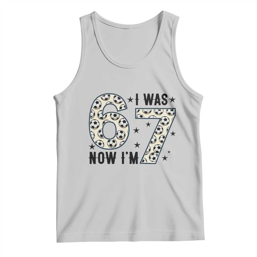 Funny Soccer Tank Top I Was 6 Now I Am 7 Meme