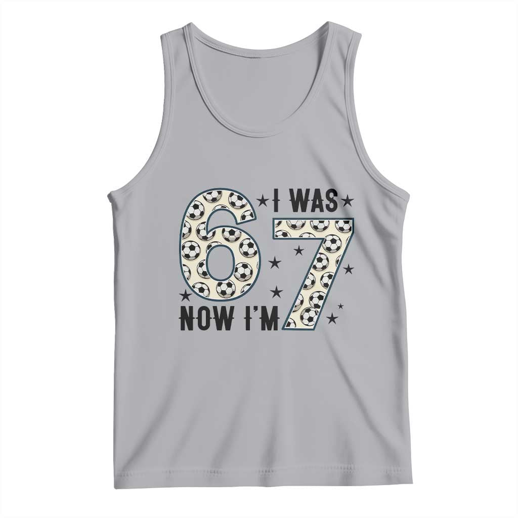 Funny Soccer Tank Top I Was 6 Now I Am 7 Meme