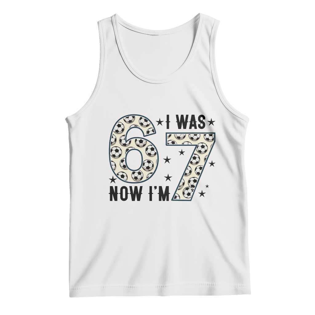 Funny Soccer Tank Top I Was 6 Now I Am 7 Meme
