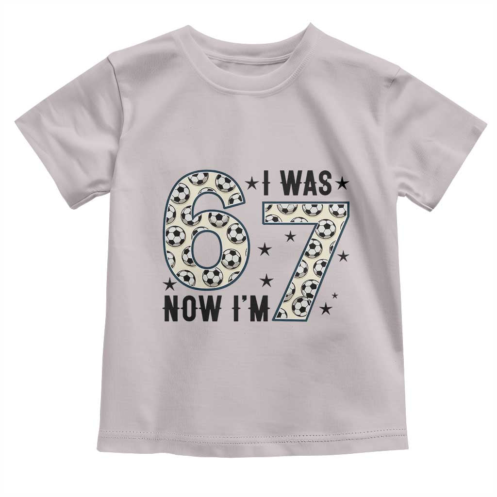 Funny Soccer Toddler T Shirt I Was 6 Now I Am 7 Meme