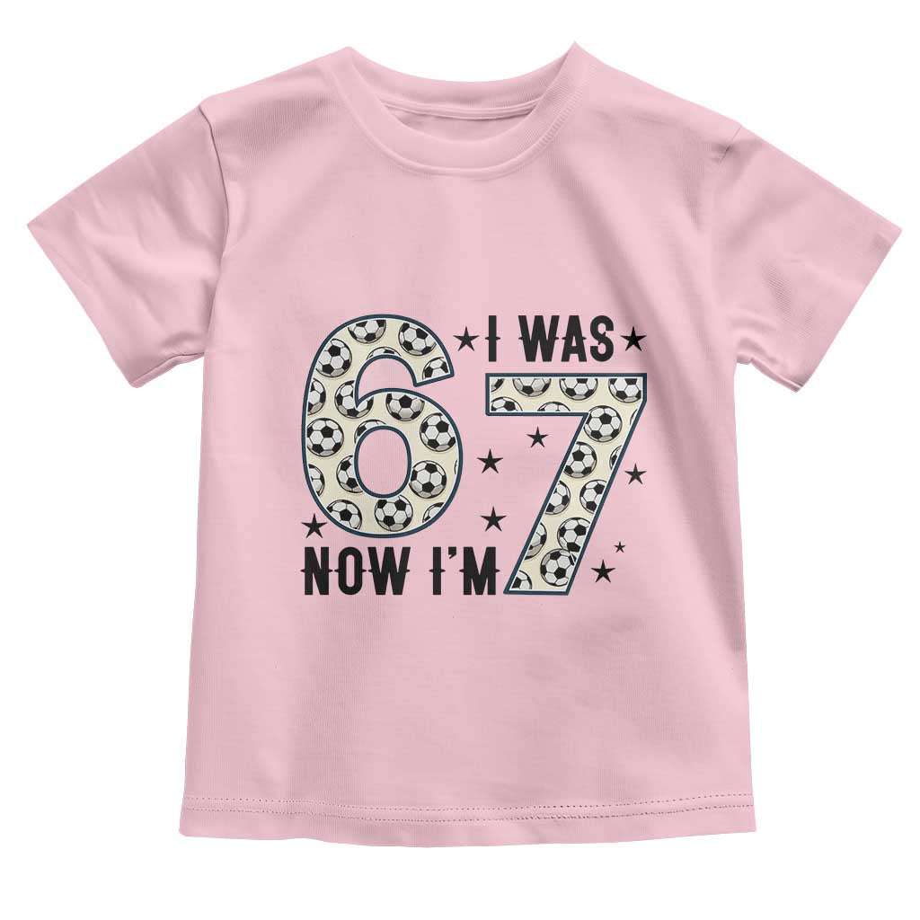Funny Soccer Toddler T Shirt I Was 6 Now I Am 7 Meme