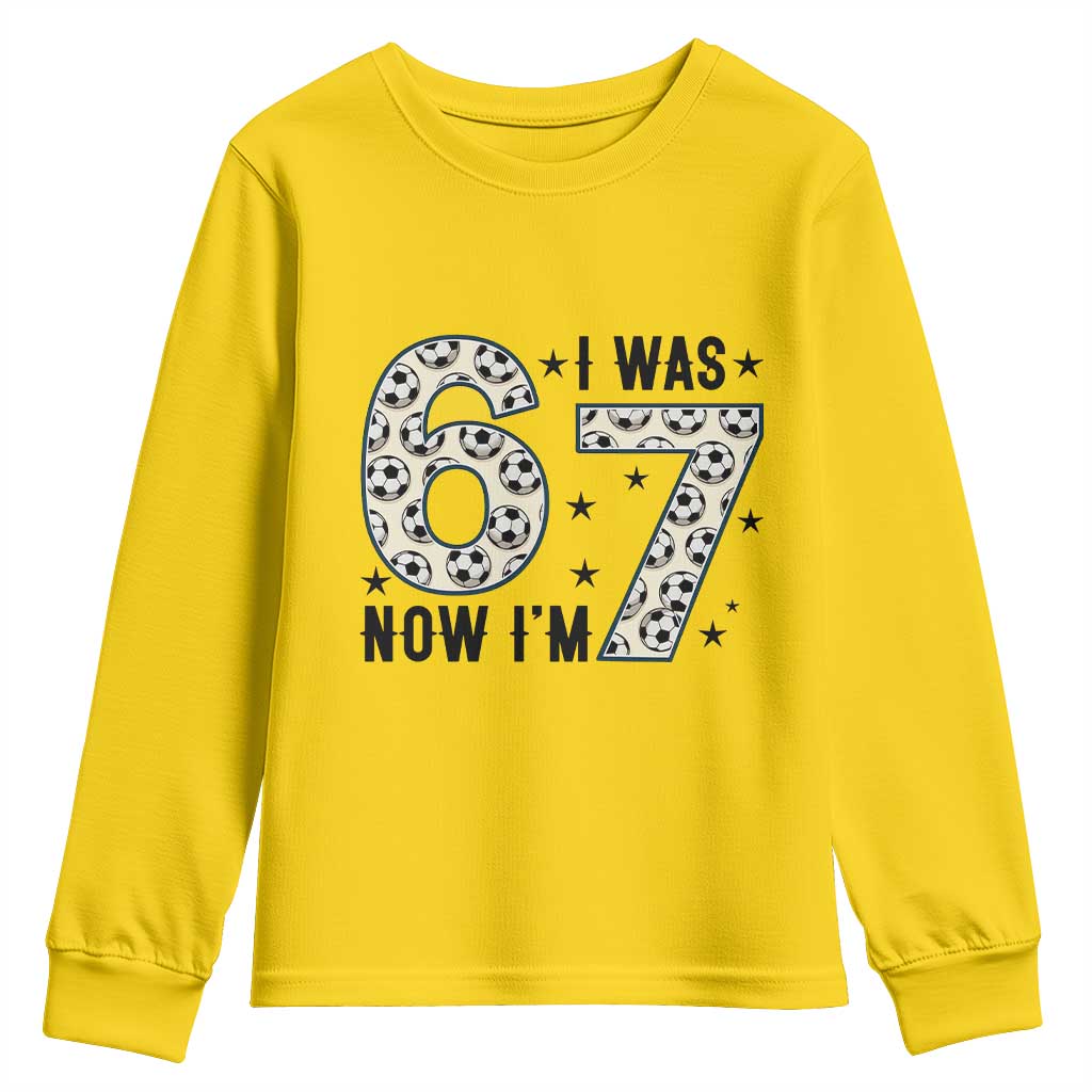 Funny Soccer Youth Sweatshirt I Was 6 Now I Am 7 Meme