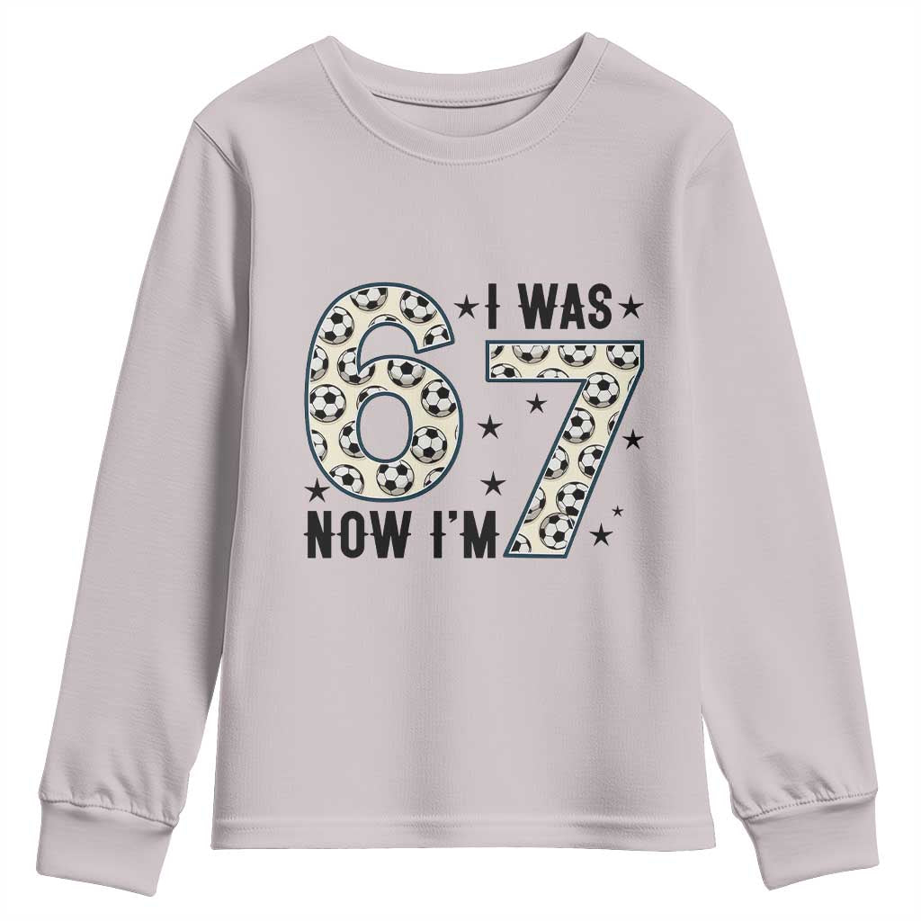 Funny Soccer Youth Sweatshirt I Was 6 Now I Am 7 Meme