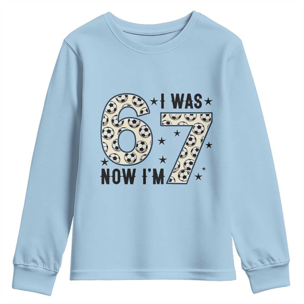 Funny Soccer Youth Sweatshirt I Was 6 Now I Am 7 Meme