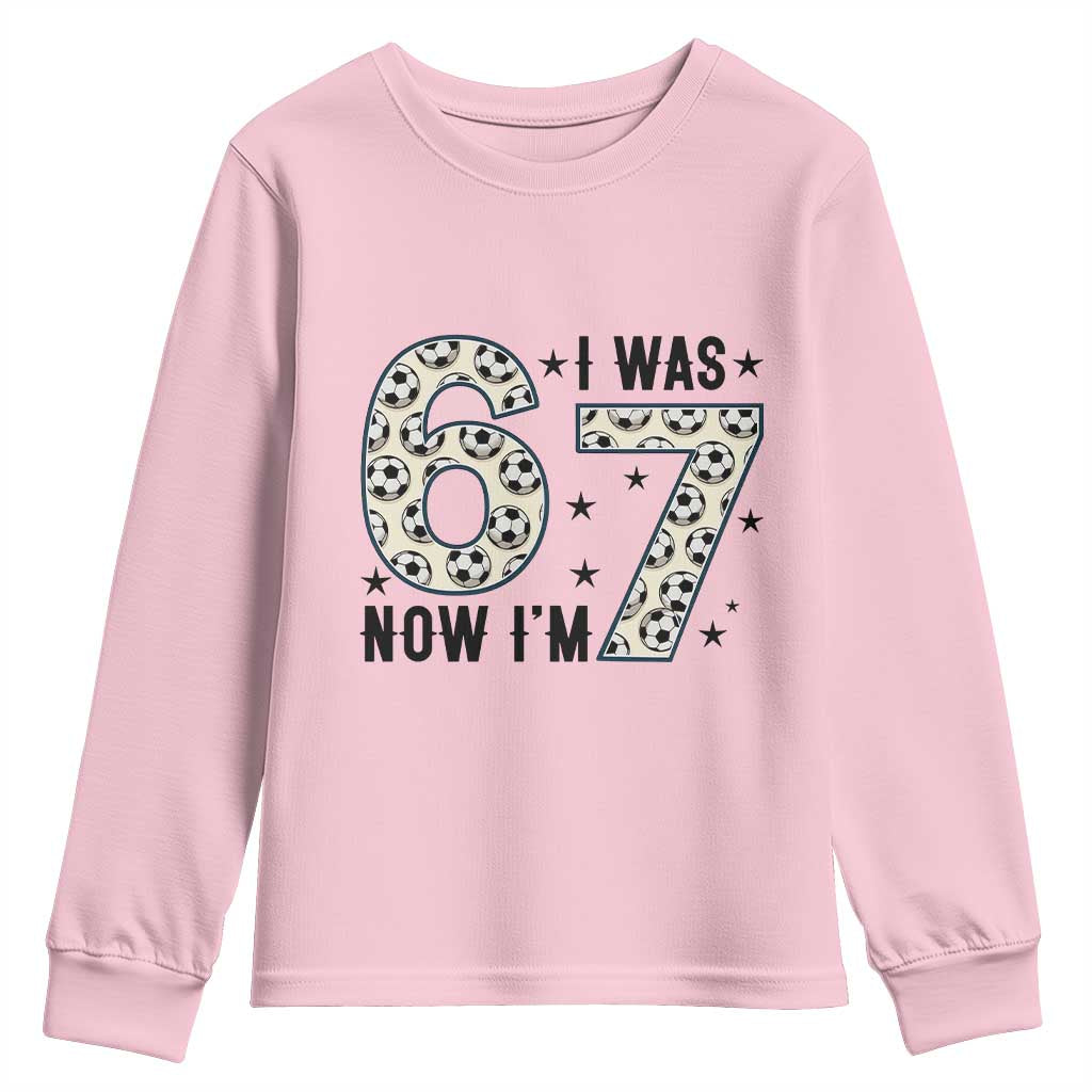 Funny Soccer Youth Sweatshirt I Was 6 Now I Am 7 Meme