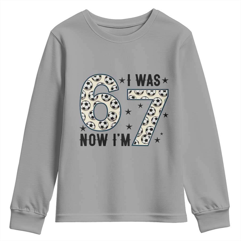 Funny Soccer Youth Sweatshirt I Was 6 Now I Am 7 Meme