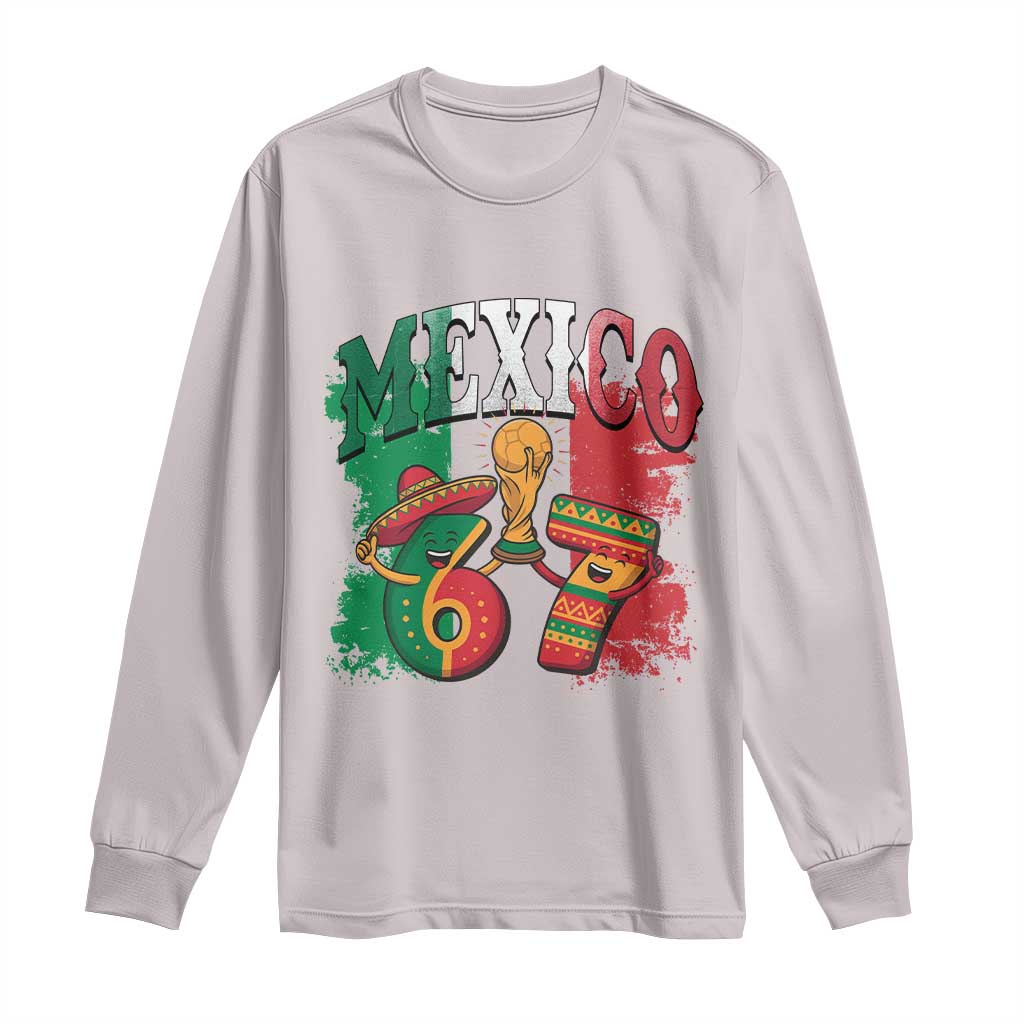 Mexico Soccer Fan Long Sleeve Shirt Funny 67 Viral Gen Alpha Slang Gift
