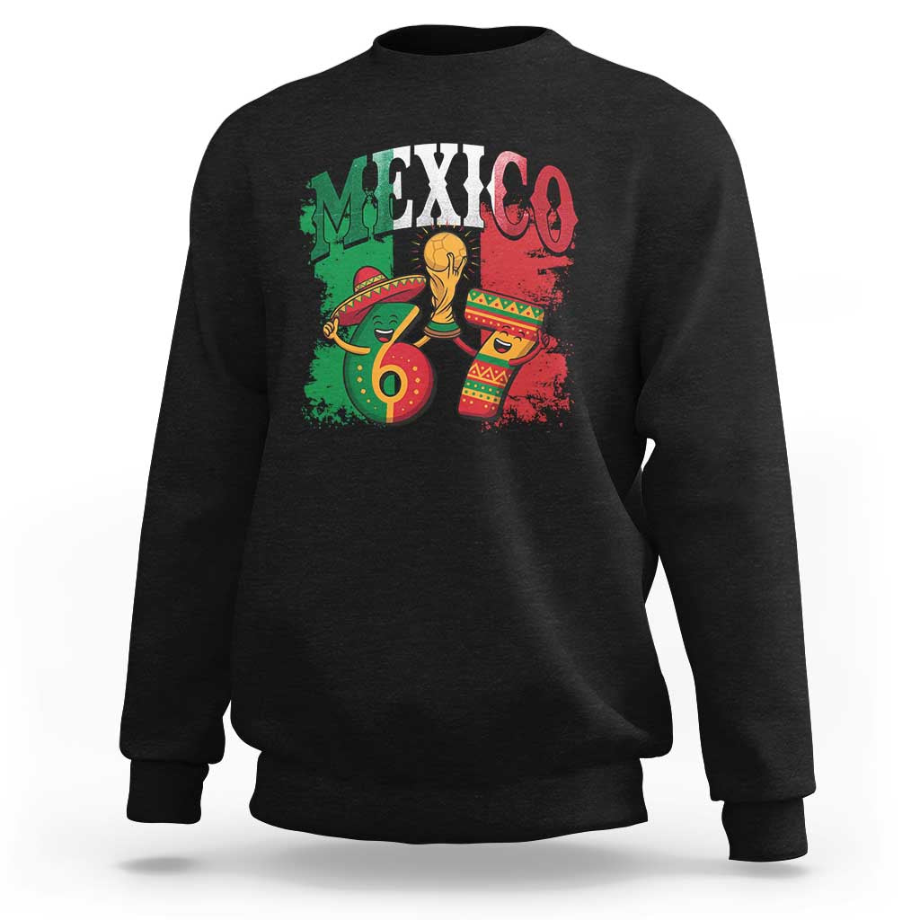 Mexico Soccer Fan Sweatshirt Funny 67 Viral Gen Alpha Slang Gift