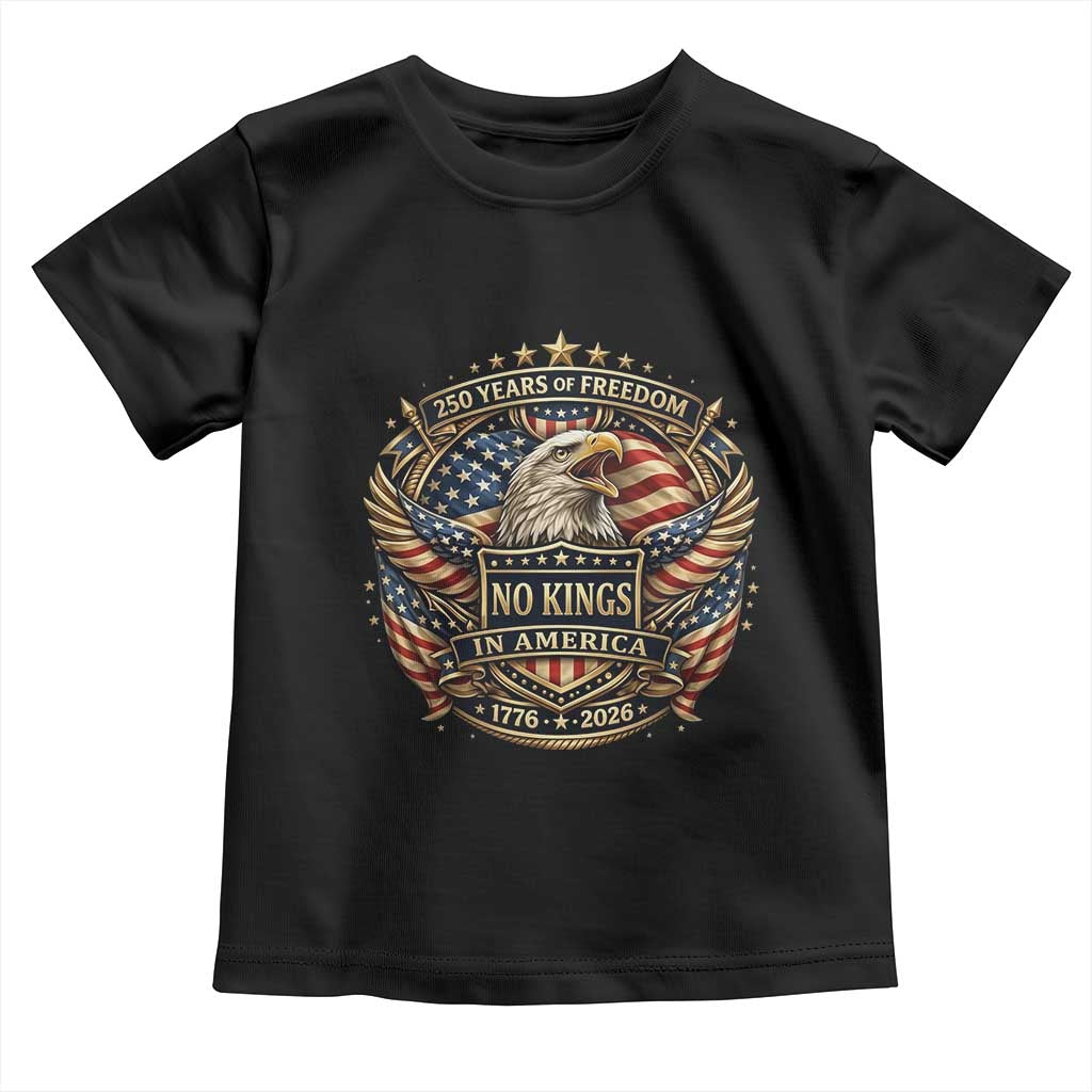 Vintage American Flag Eagle 250th Anniversary Toddler T Shirt No Kings In America