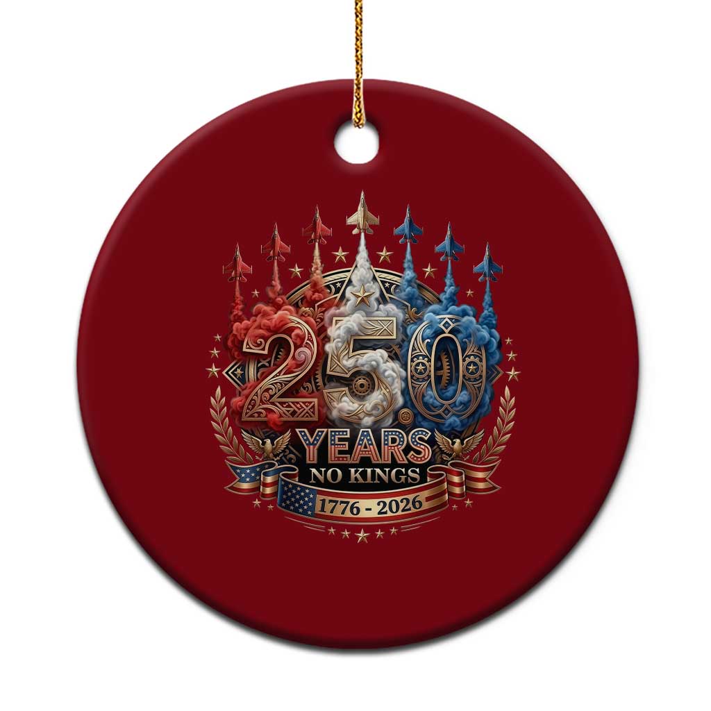 250 Years No Kings Ceramic Ornament Patriotic Independence Anniversary